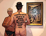 naked man standing with naked woman. He is wearing fedora and looking at painting on wall. Written on his back is 'If God had meant for us to be naked we would have been born that way.'
